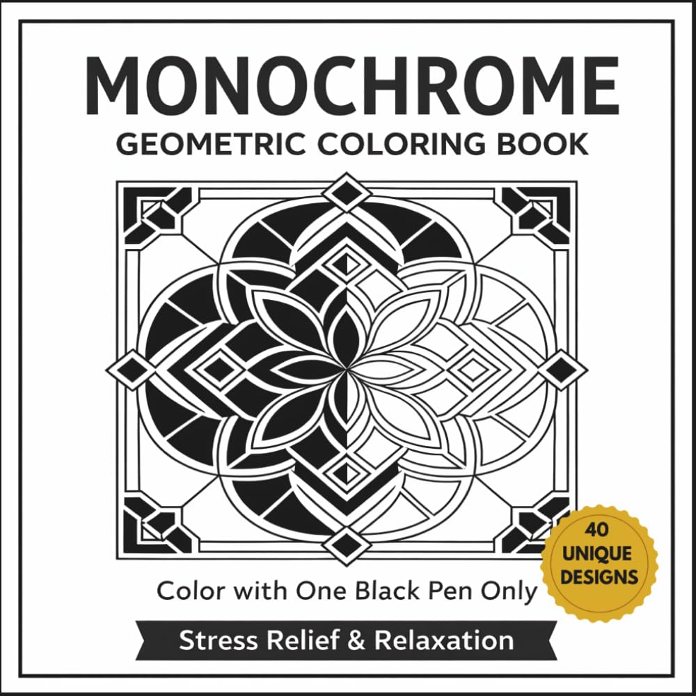 Monochrome Geometric Coloring Book: Bold & Easy Black Ink Patterns for Stress Relief, Relaxation and Creative Focus