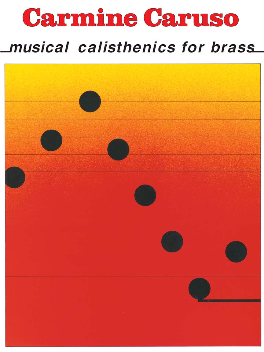 Carmine Caruso – Musical Calisthenics for Brass | Essential Exercises for Trumpet and Brass Players | Develop Strength, Endurance, and Technique | Instructional Guide for Musicians and Music Educators