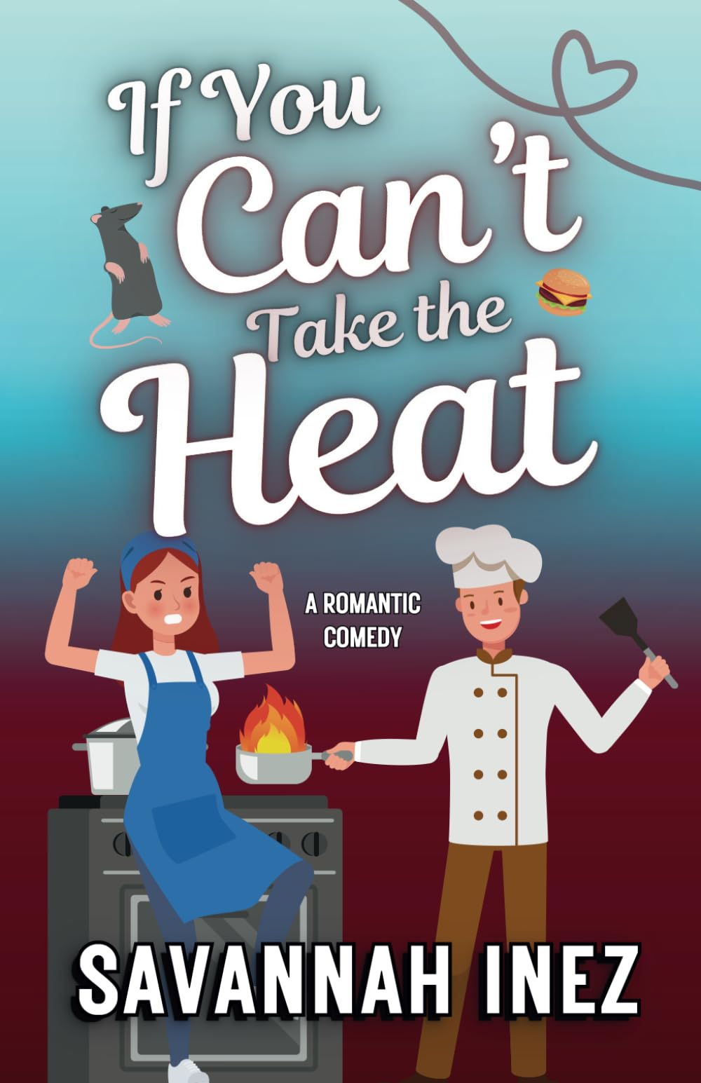 If You Can't Take the Heat ...: a sexy romantic comedy