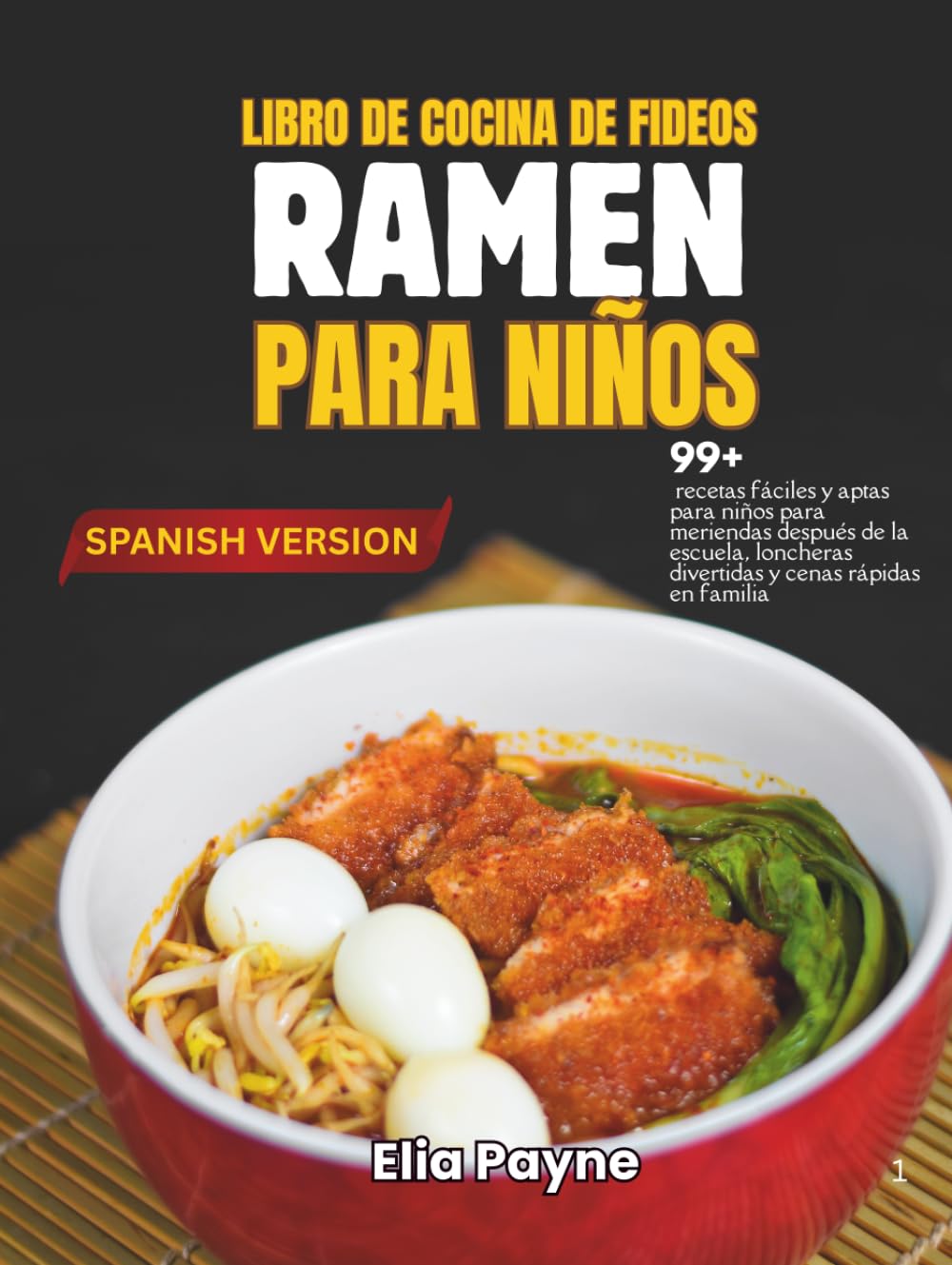 Libro de cocina de fideos Ramen para niños: 99+ recetas fáciles y aptas para niños para meriendas después de la escuela, loncheras divertidas y cenas rápidas en familia
