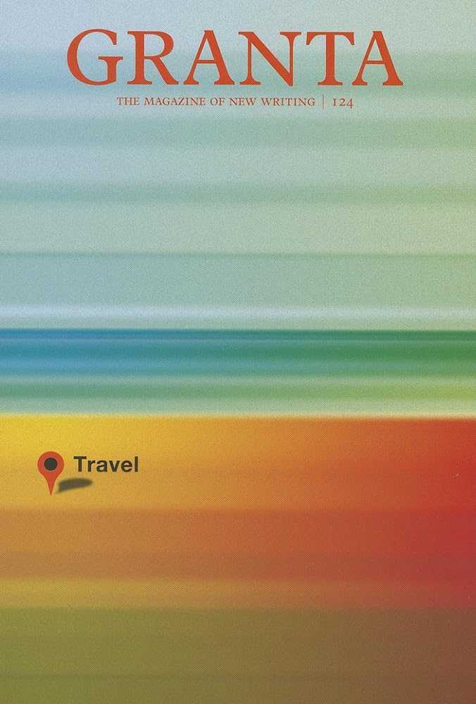 Granta 124: Travel
