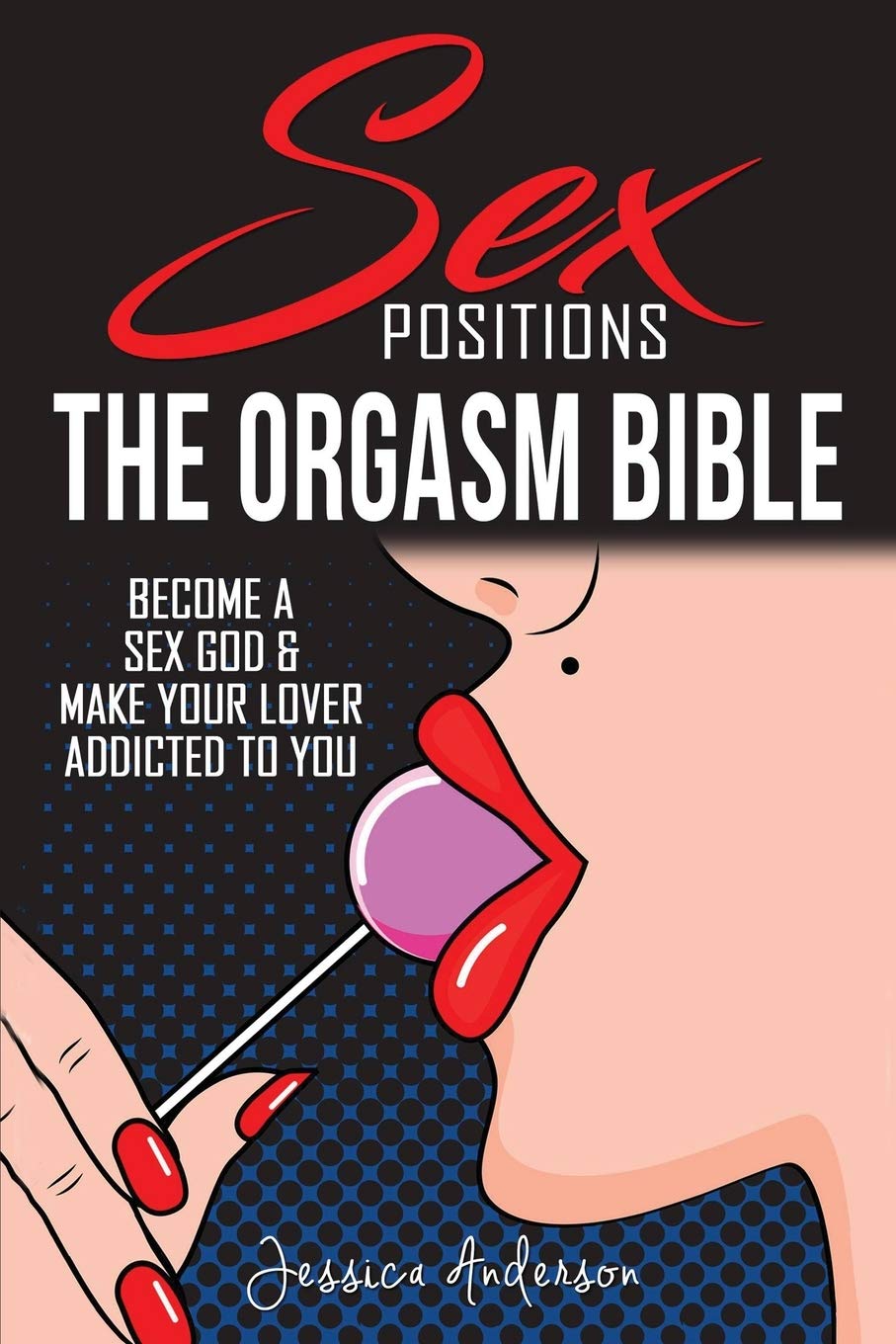 Sex Positions: Become a Sex God and Make Your Lover Addicted To You (1) (Sex Positions for Couples)