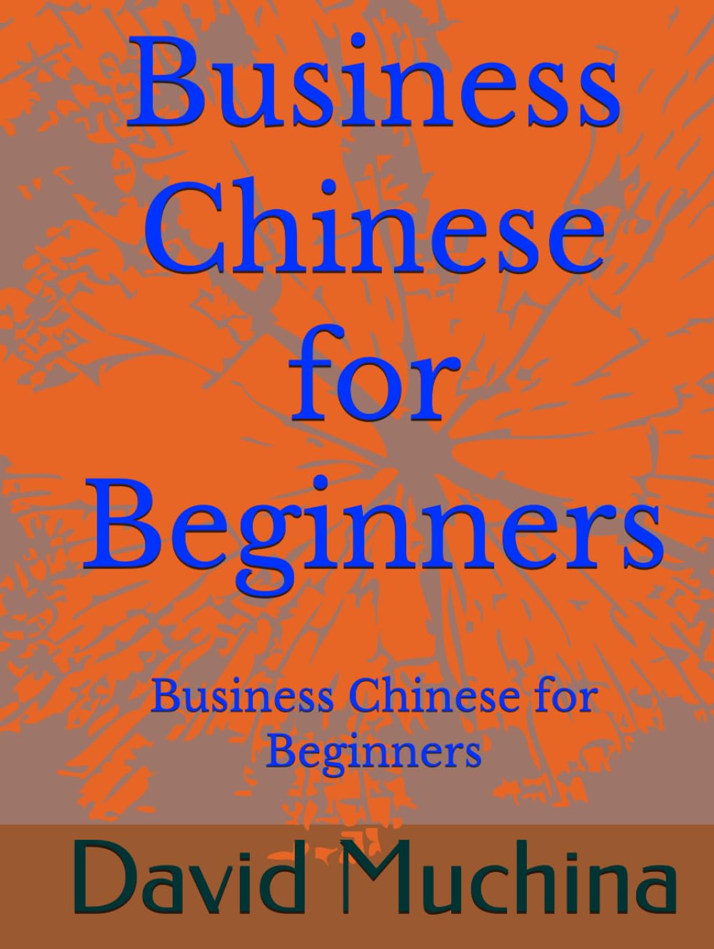 Business Chinese for Beginners: Practical Mandarin for Workplace Communication and Daily Business Situations
