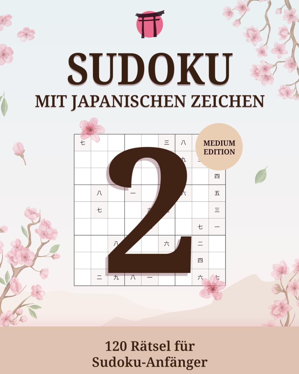 Sudoku mit japanischen Schriftzeichen — Level 2: Sudoku-Rätsel mit Kanji · 120 Logikrätsel für Erwachsene · Japanisches Rätselbuch für Anfänger (Sudoku Buch mit japanischen Zahlzeichen)
