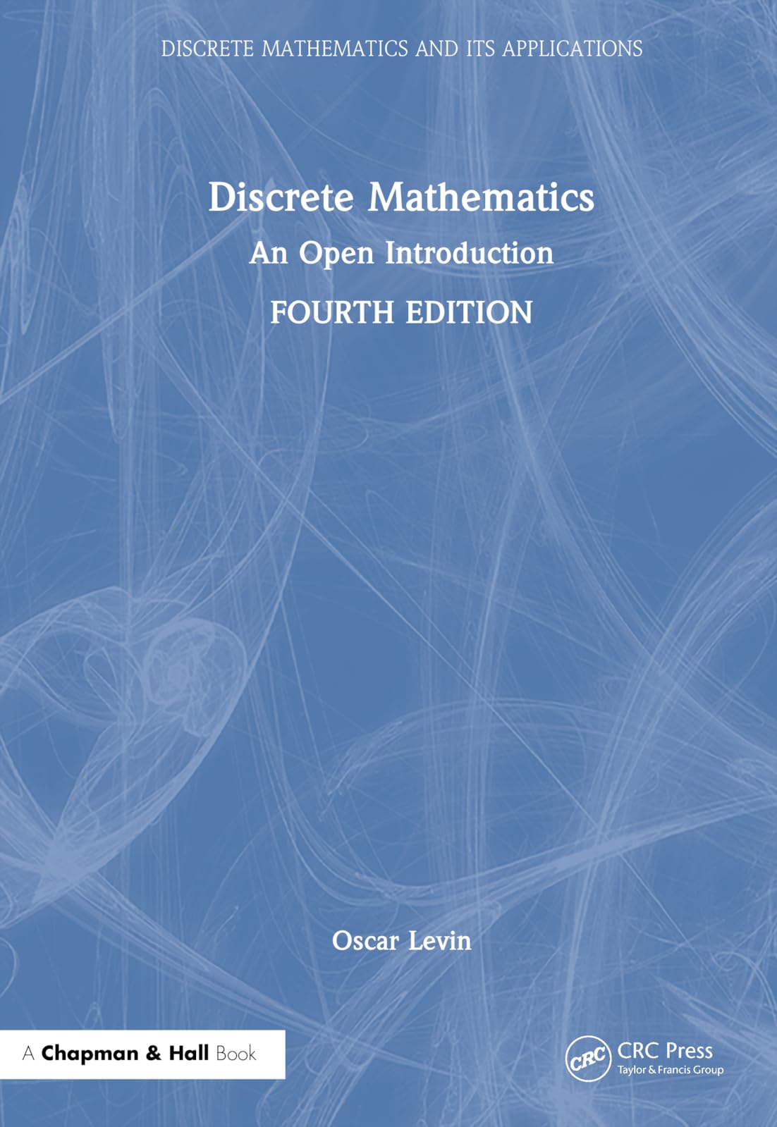 Discrete Mathematics: An Open Introduction (Discrete Mathematics and Its Applications)