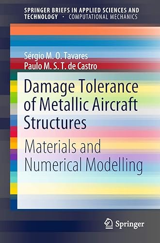 Damage Tolerance of Metallic Aircraft Structures: Materials and Numerical Modelling (SpringerBriefs in Applied Sciences and Technology)