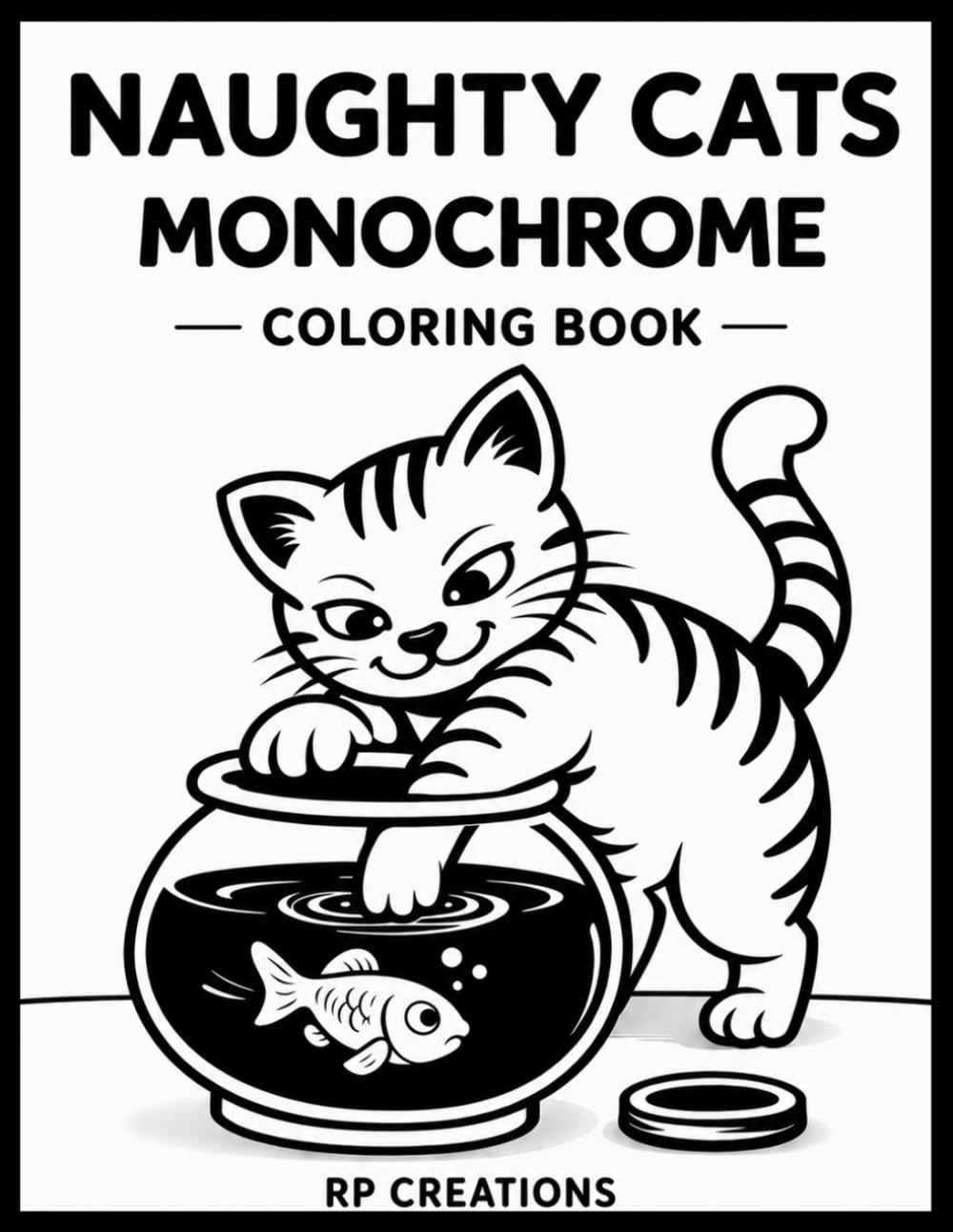 Naughty Cats Monochrome Coloring Book: 40 Cheeky Cat Scenes for Adults & Teens (Bold & Simple Coloring Style)