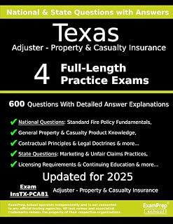 Texas Adjuster - Property & Casualty Insurance (InsTX-PCA81) Practice Exam Questions: 600 Questions with Detailed Explanations