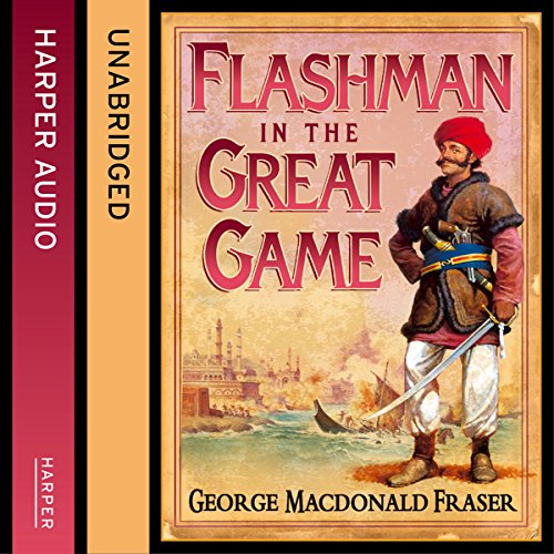 Flashman in the Great Game The Flashman Papers, Book 8 (Audio Download) MacDonald