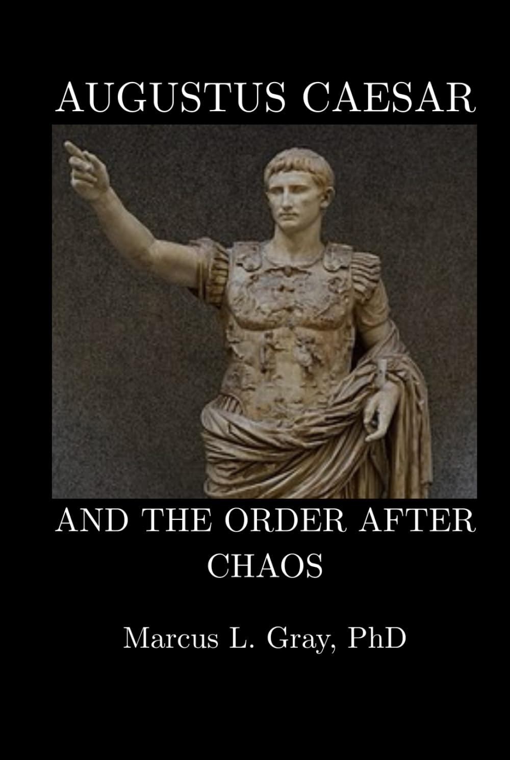 Augustus Caesar and the Order After Chaos: How Stability Is Built from Civil War