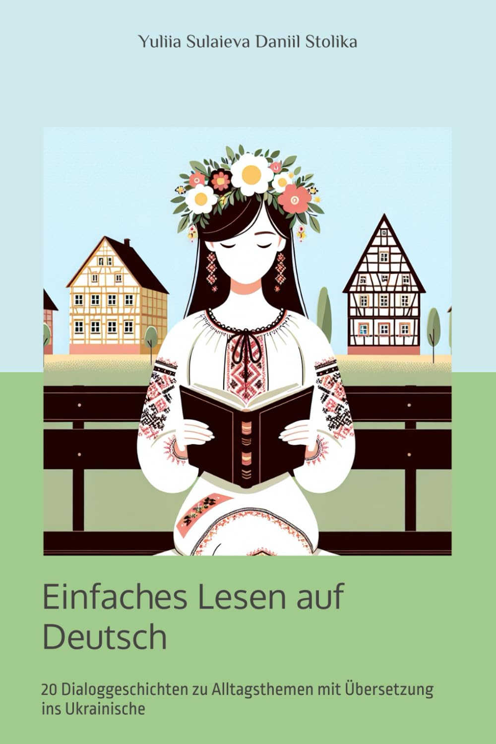Einfaches Lesen auf Deutsch: 20 Dialoggeschichten zu Alltagsthemen mit Übersetzung ins Ukrainische
