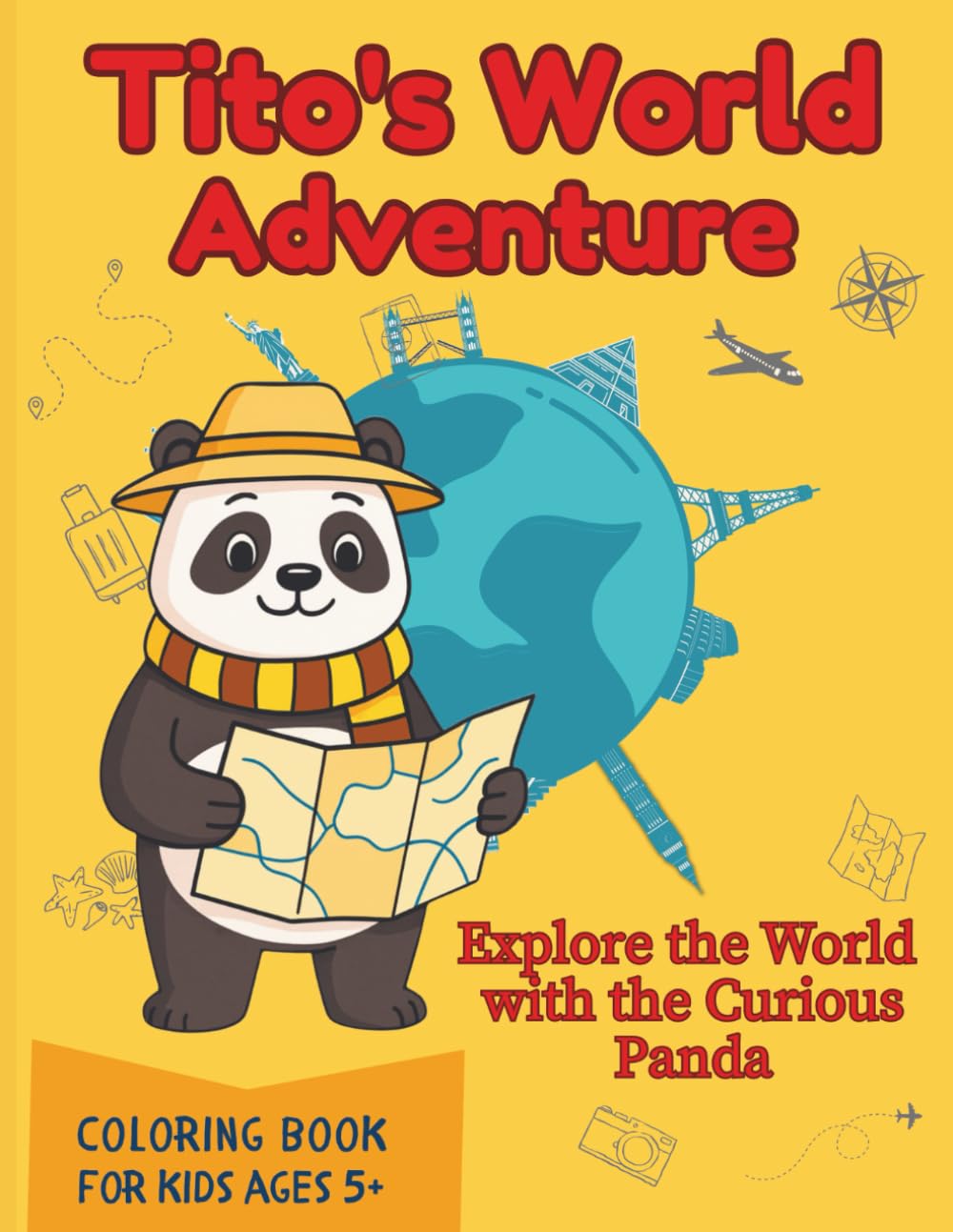 Tito’s World Adventure: Coloring Book for Kids Ages 6 and up: Travel the World with Tito the Curious Panda – Fun Coloring Pages and Amazing Facts About Famous Landmarks