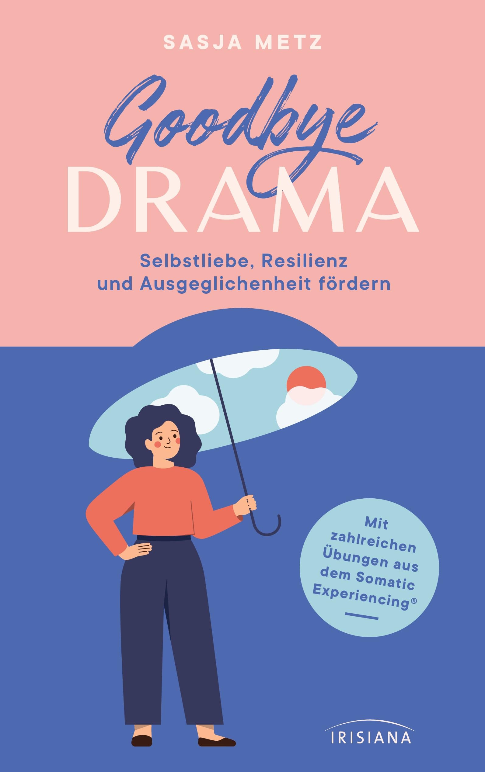 Goodbye Drama: Selbstliebe, Resilienz und Ausgeglichenheit fördern
