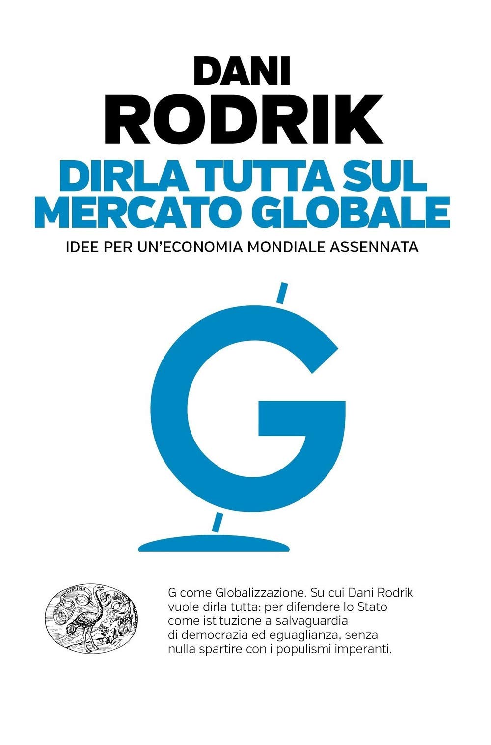 Dirla Tutta Sul Mercato Globale. Idee Per Un'economia Mondiale Assennata - 4