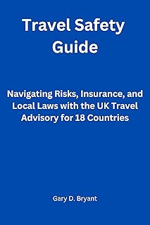 Travel Safety Guide: Navigating Risks, Insurance, and Local Laws with the UK Travel Advisory for 18 Countries (Spotlight chronicles Book 2)