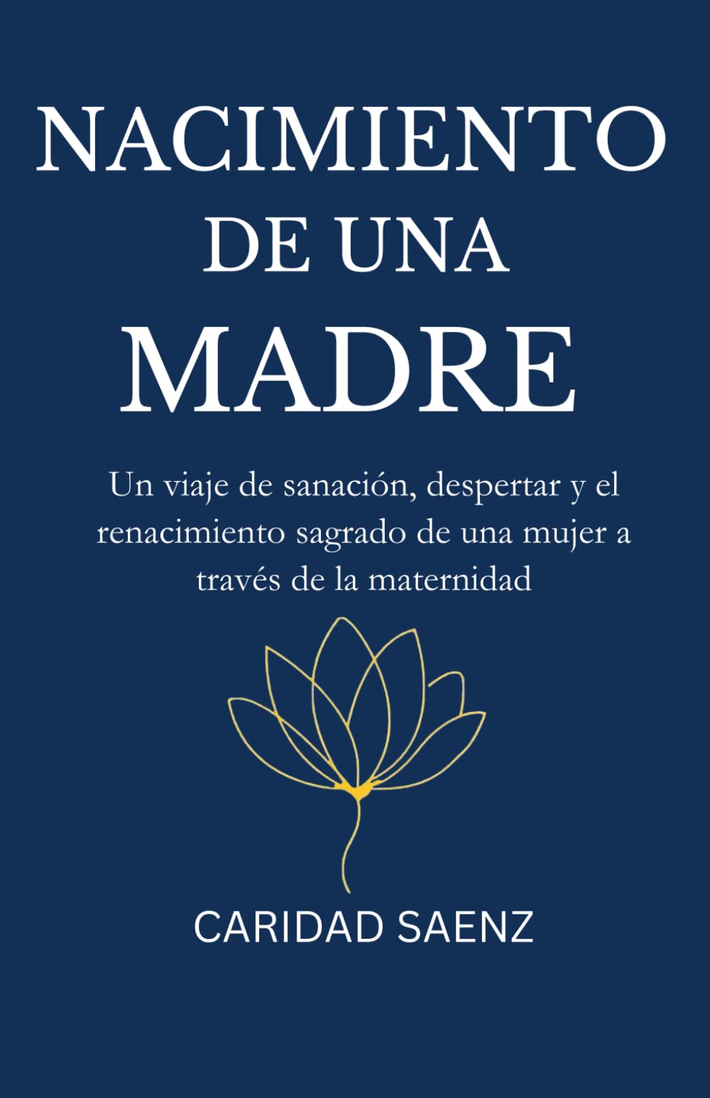 Nacimiento de una Madre: Un viaje de sanación, despertar y el renacimiento sagrado de una mujer a través de la maternidad