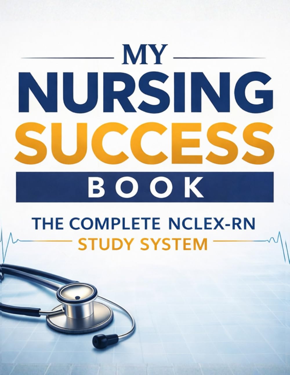 NURSING SUCCESS BOOK: The Complete Nursing Notes Bundle for NCLEX-RN Preparation