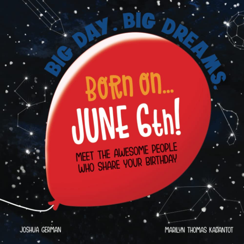 Joshua GermanBorn on... June 6th!: Meet The Awesome People Who Share Your Birthday (Big Day. Big Dreams. (June))