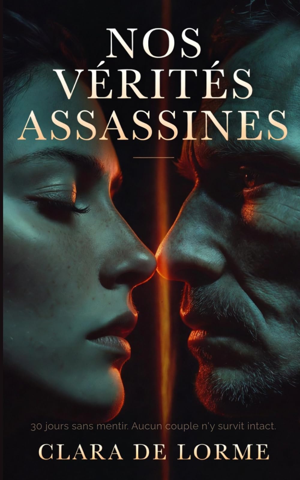 Nos Vérités Assassines: 30 jours sans mentir — Un thriller psychologique conjugal
