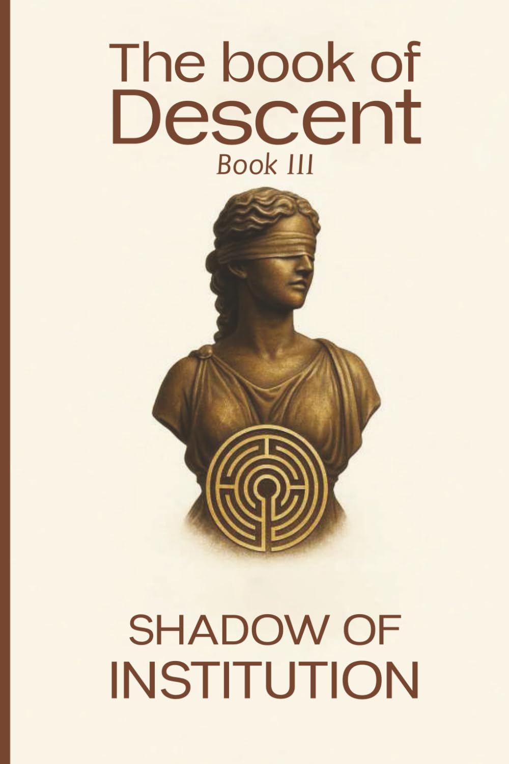 The Book of Descent Book III: SHADOW OF INSTITUTION: 3 (The Book of Descent Series)
