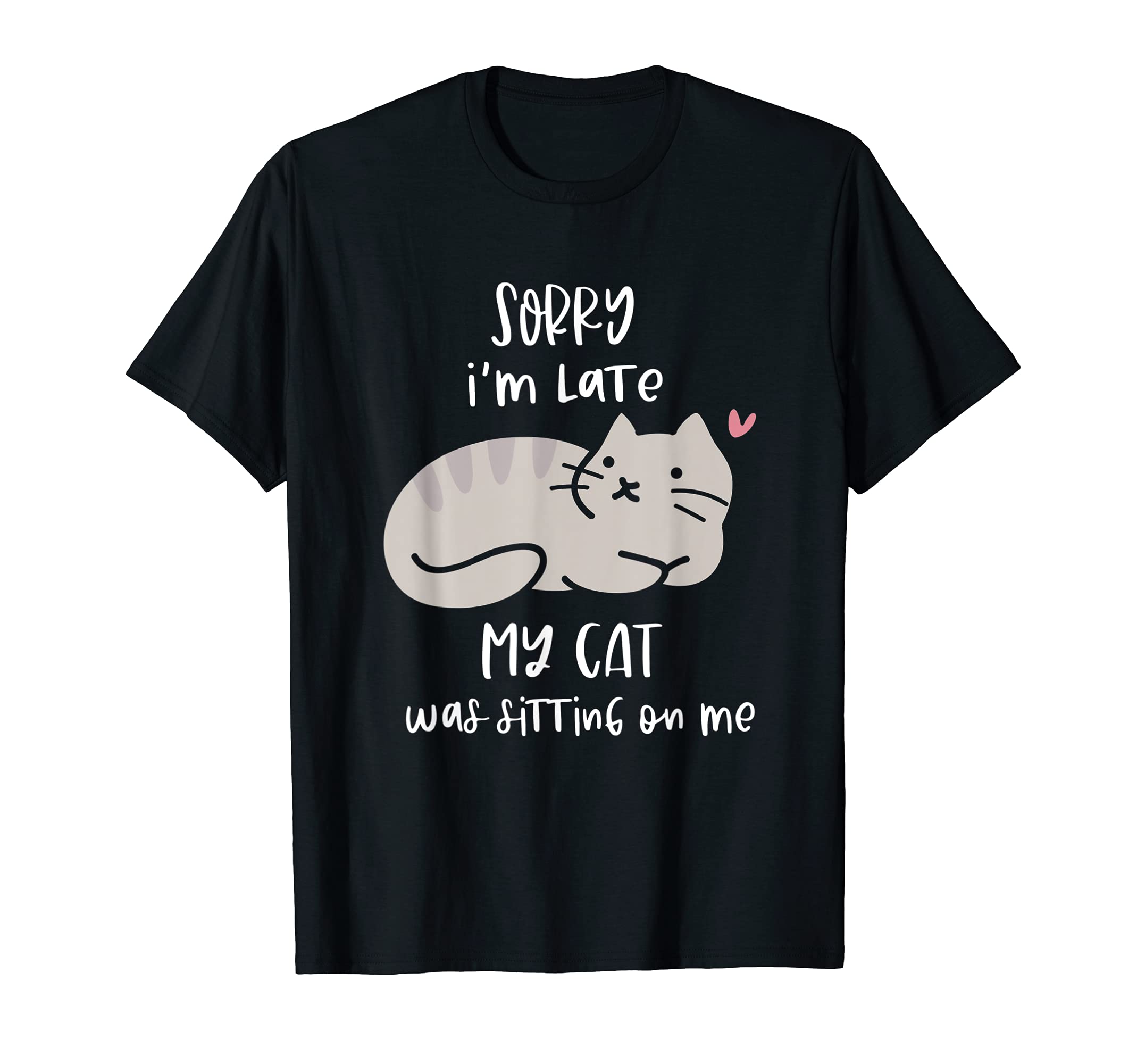 Sorry-I m Late My-Cat Was Sitting On Me Funny Cat Lover Gift T-Shirt