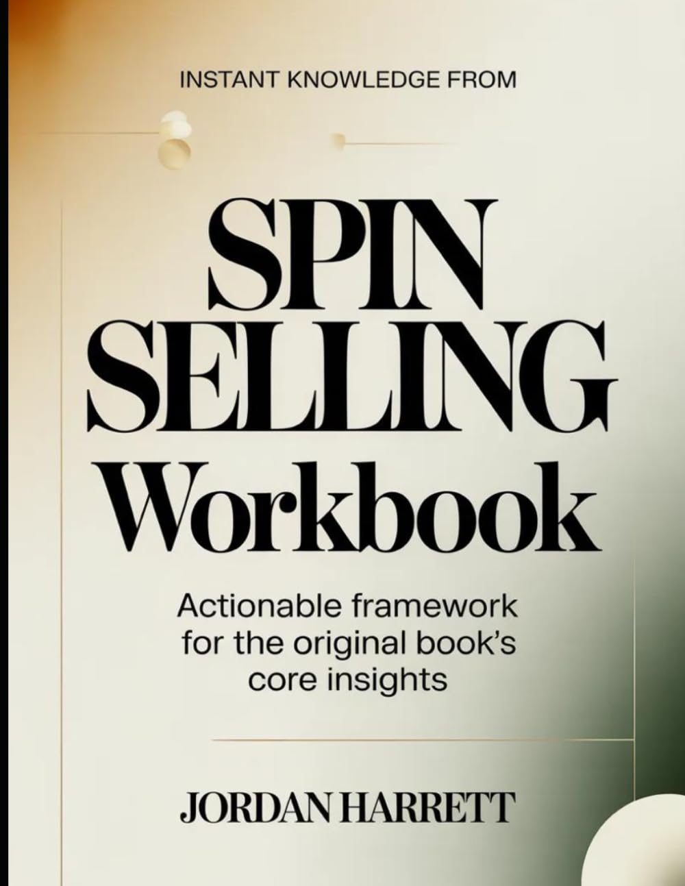 Instant Knowledge From SPIN Selling: Actionable Framework for the Core Insights