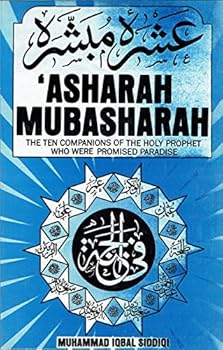 Asharah Mubasharah (The Ten Companions of the Holy Prophet Who Were Promised Paradise)