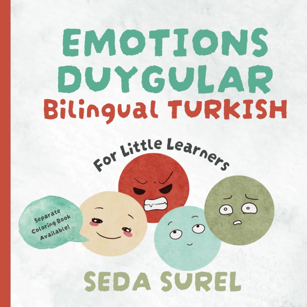 My First Bilingual Storybook: Learn Emotions and Basic Words in Turkish and English for Toddlers: (Includes a Separate Coloring Book) (Tiny Polyglots)