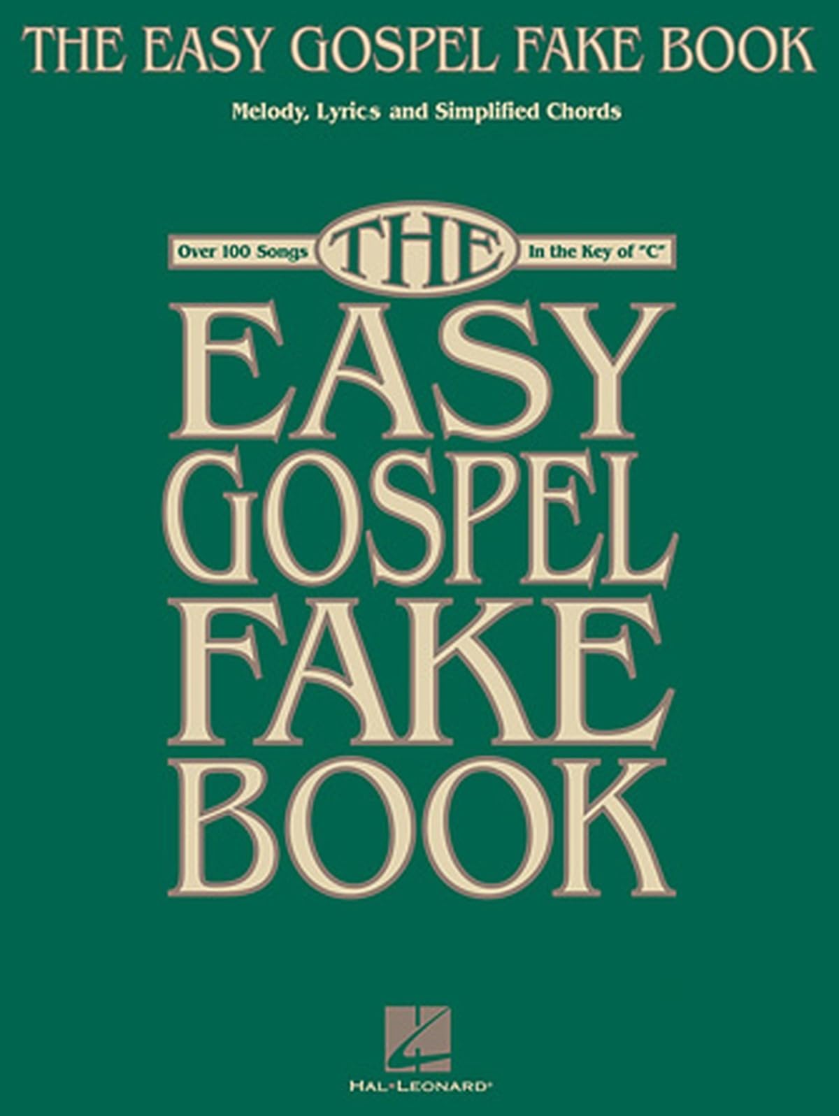 The Easy Gospel Fake Book - Melody, Lyrics and Chords: Over 100 Songs in the Key of "C"