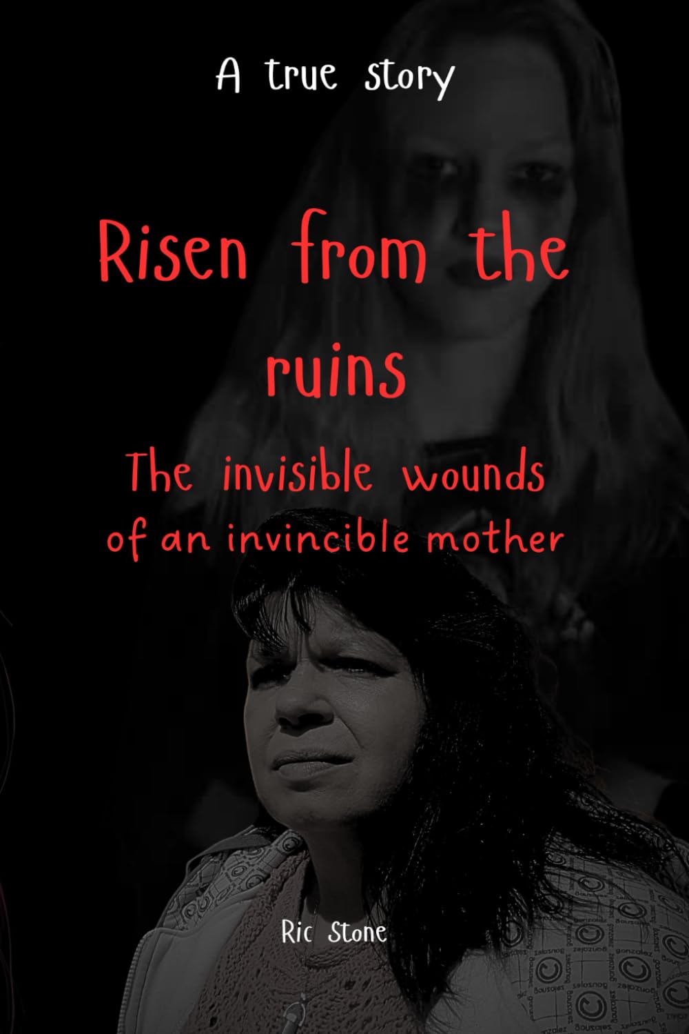 Risen from the ruins: The invisible wounds of an invincible mother