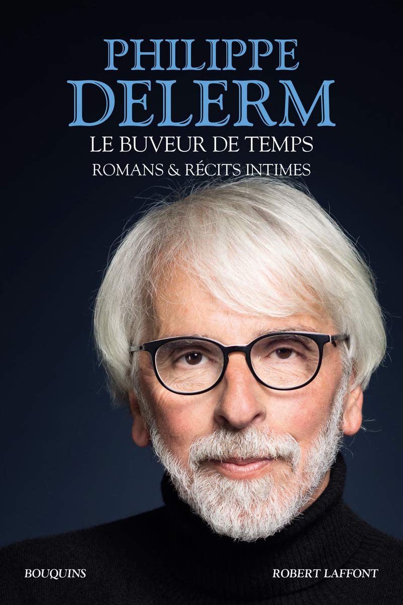 Le buveur de temps - Romans et récits intimes: Romans & récits intimes