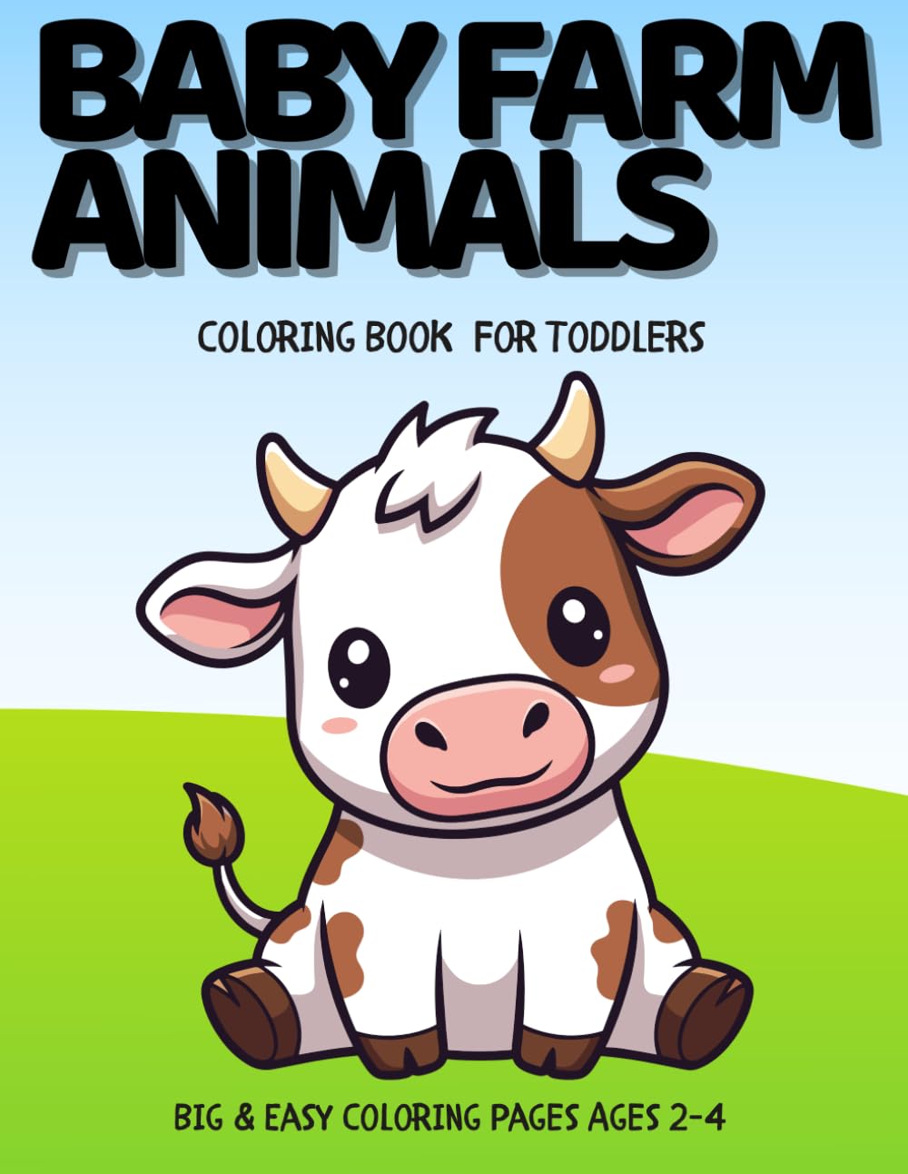 Baby Farm Animals Coloring Book: Big & Easy Coloring Pages for Toddlers Ages 2-4