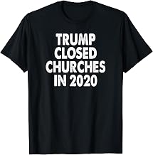 Trump closed Churches in 2020 T-Shirt