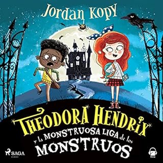 Theodora Hendrix y la Monstruosa Liga de los Monstruos Audiolibro Por Jordan Kopy, María Angulo Fernández - tra