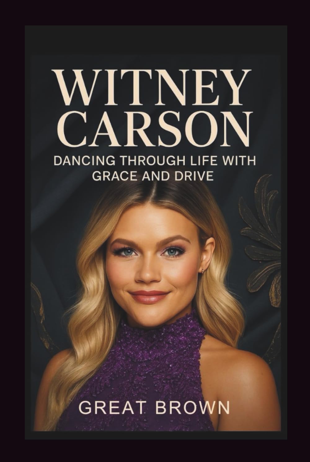 Witney Carson: Dancing Through Life With Grace and Drive