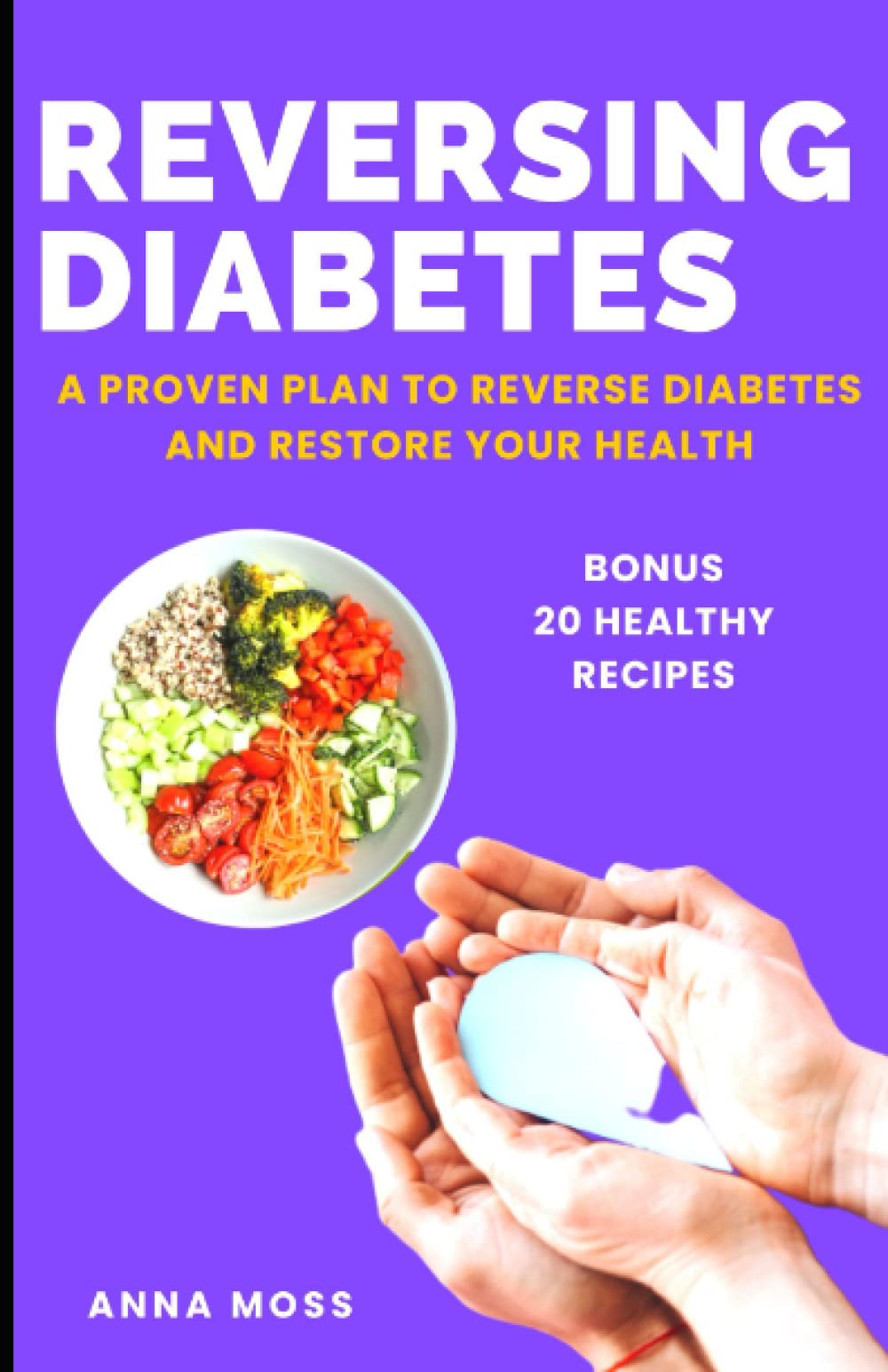 REVERSING DIABETES: A Proven Plan to Reverse Diabetes and Restore Your Health