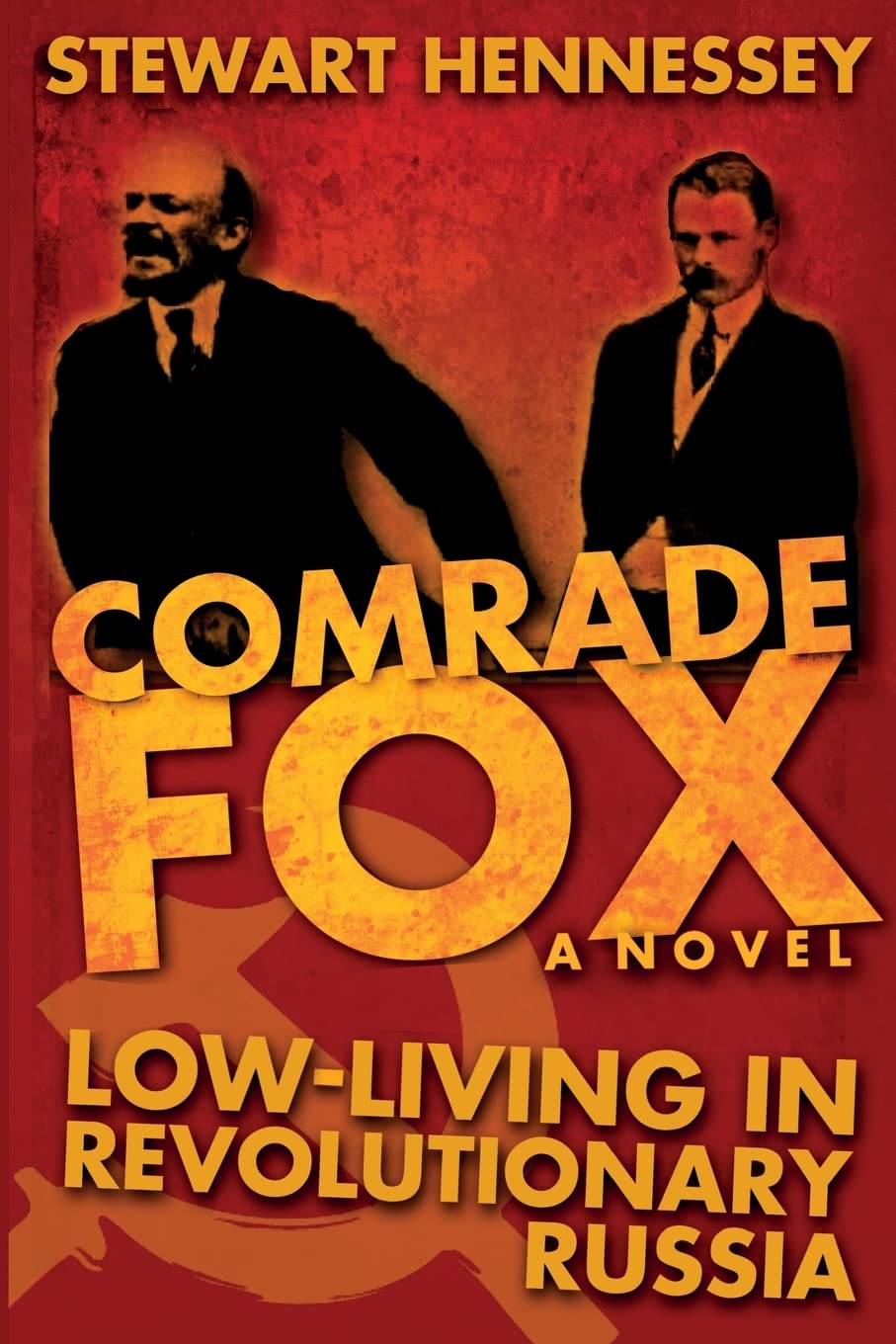 Comrade Fox: Low-living in Revolutionary Russia (The Life and Times of Archibald Brinsley Fox)