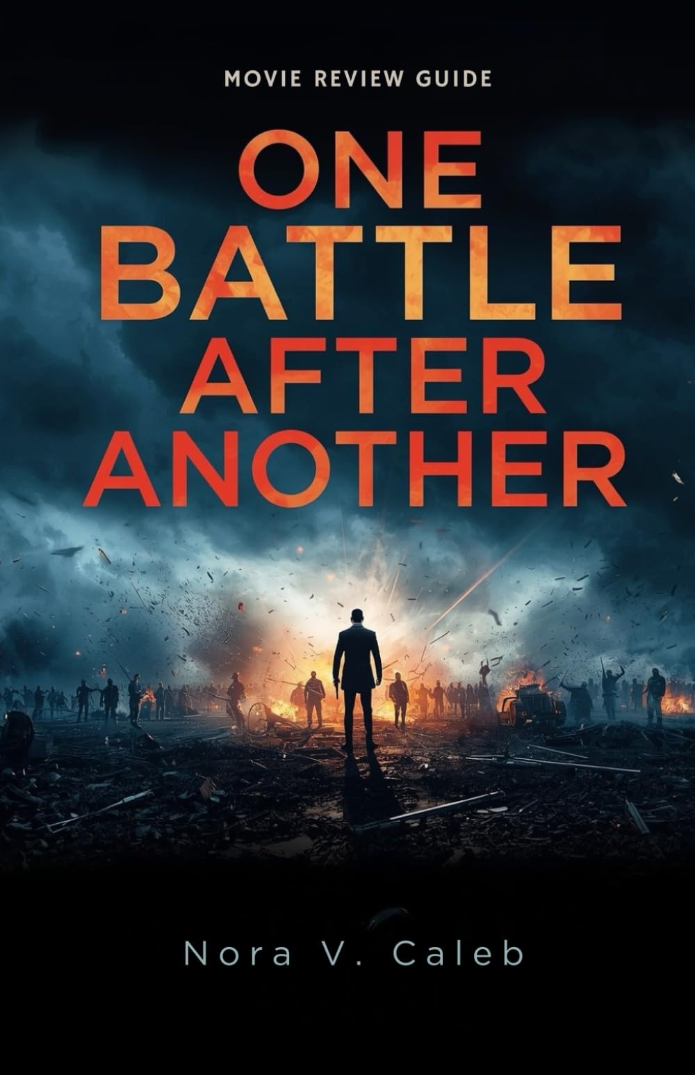 ONE BATTLE AFTER ANOTHER: An In-Depth Movie Review Guide, Exploring the Cast, Plot, Behind-the-Scenes Secrets, and the Inspiration Behind the Blockbuster