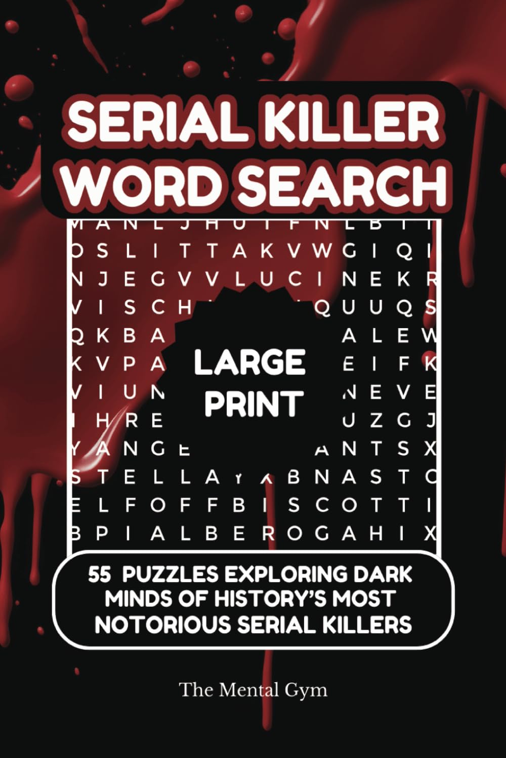 Large Print Serial Killer Word Search: True Crime: Exploring the Dark Minds of History’s Most Notorious Criminals