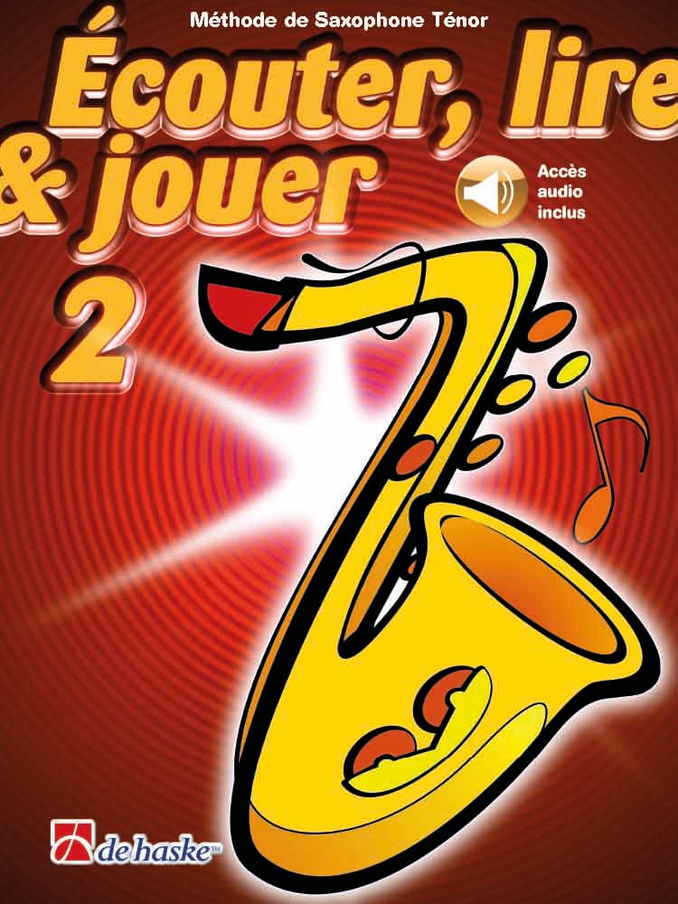 Ecouter, Lire & Jouer 2 Saxophone tenor méthode pour ne plus bloquer en musique