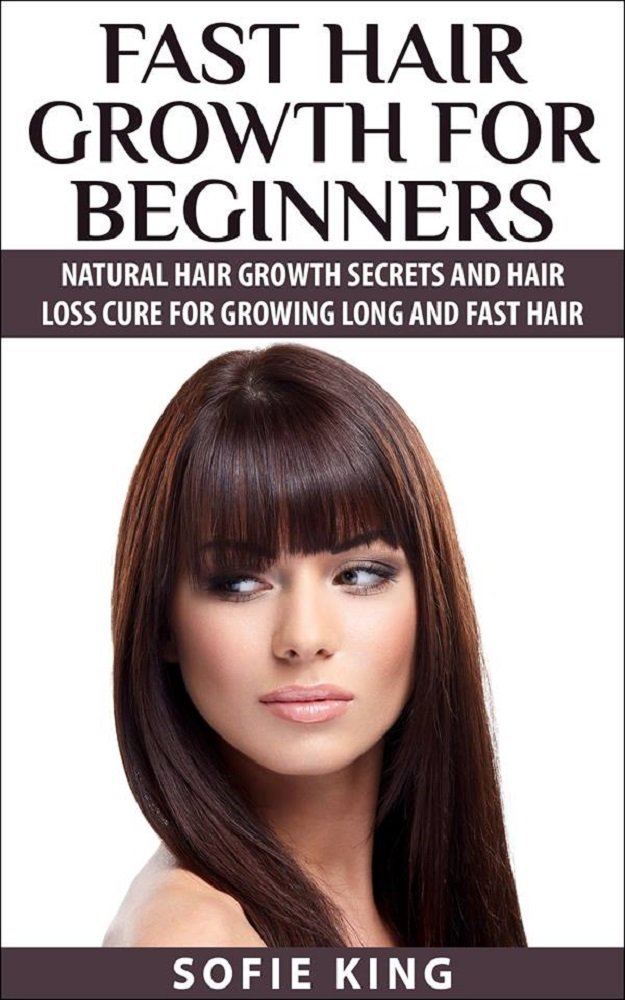 Hair Growth: Fast Hair Growth for Beginners – Natural Hair Growth Secrets & Hair Loss Cure for Growing Long & Fast Hair (hair growth book, natural hair, … recipes, natural beauty secrets, hair l) Hair Growth: Fast Hair Growth for Beginners – Natural Hair Growth Secrets & Hair Loss Cure for Growing Long & Fast Hair (hair growth book, natural hair, … recipes, natural beauty secrets, hair l)