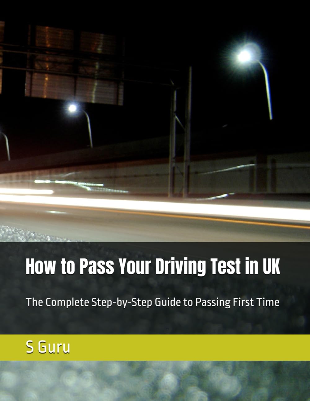 How to Pass Your Driving Test in UK: The Complete Step-by-Step Guide to Passing First Time