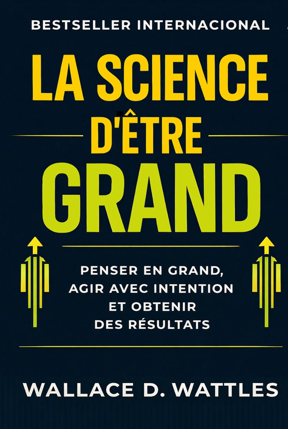 La Science d’être Grand: penser en grand, agir avec intention et obtenir des résultats (Développement Personnel et Entrepreneuriat)