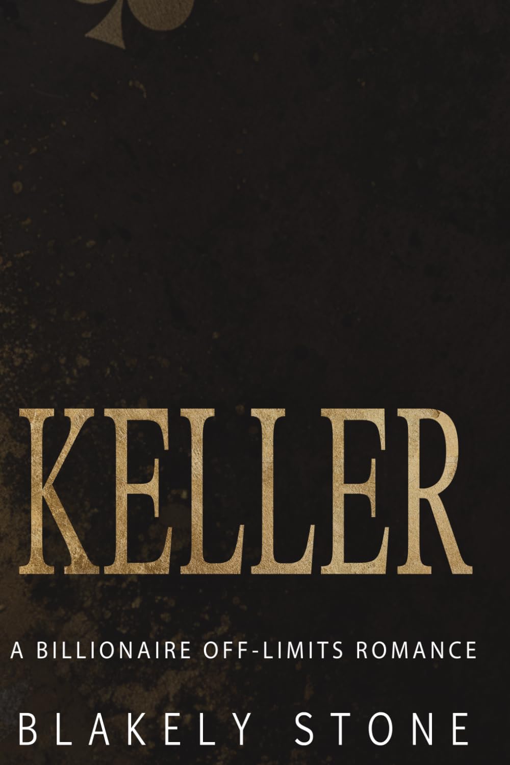 Keller: A Billionaire Off-Limits Romance (The Stone Legacy)