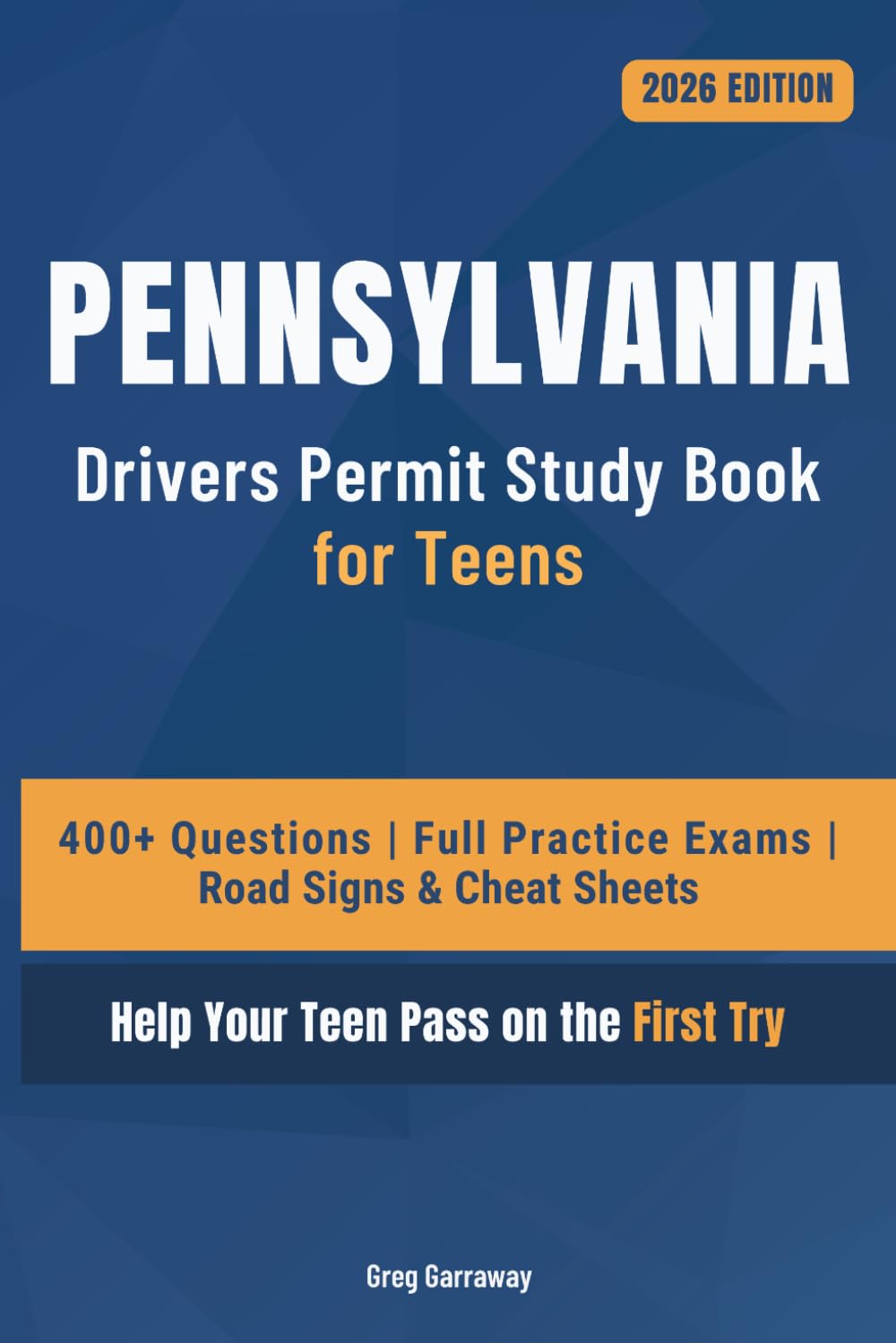 Pennsylvania Drivers Permit Study Book for Teens: 400+ Practice Questions with Detailed Explanations, Road Signs, Cheat Sheets and Full Practice Exams to Help Your Teen Pass on the First Try