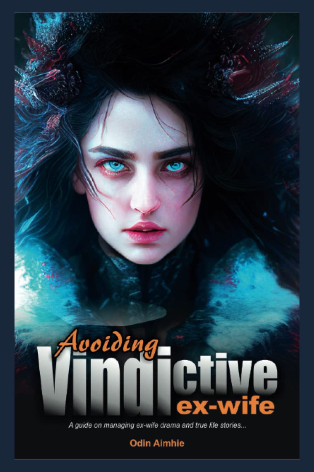 Avoiding vindictive ex-wife: A guide on managing ex-wife drama, and true life stories