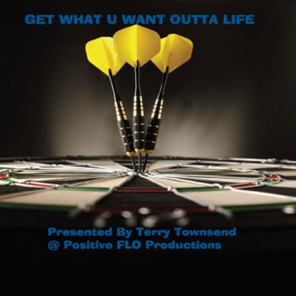 Get What U Want Outta Life