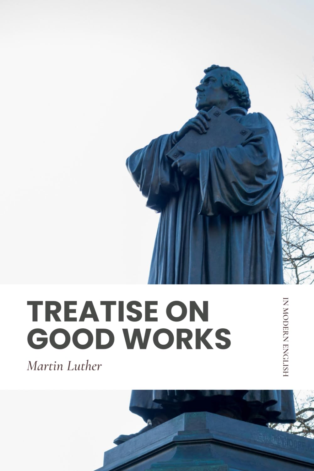 Treatise on Good Works: Modern, Updated Translation