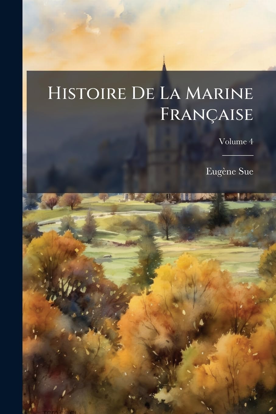 Histoire De La Marine Française, Volume 4