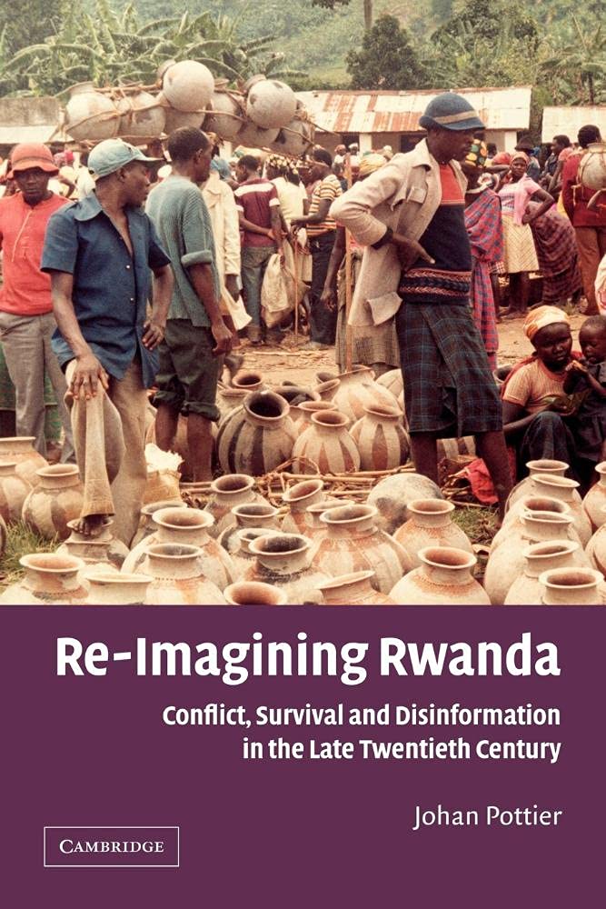 Re-Imagining Rwanda: Conflict, Survival and Disinformation in the Late Twentieth Century: 102 (African Studies, Series Number 102)